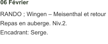06 Février      RANDO ; Wingen – Meisenthal et retour  Repas en auberge. Niv.2.  Encadrant: Serge.