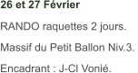 26 et 27 Février    RANDO raquettes 2 jours. Massif du Petit Ballon Niv.3.  Encadrant : J-Cl Vonié.